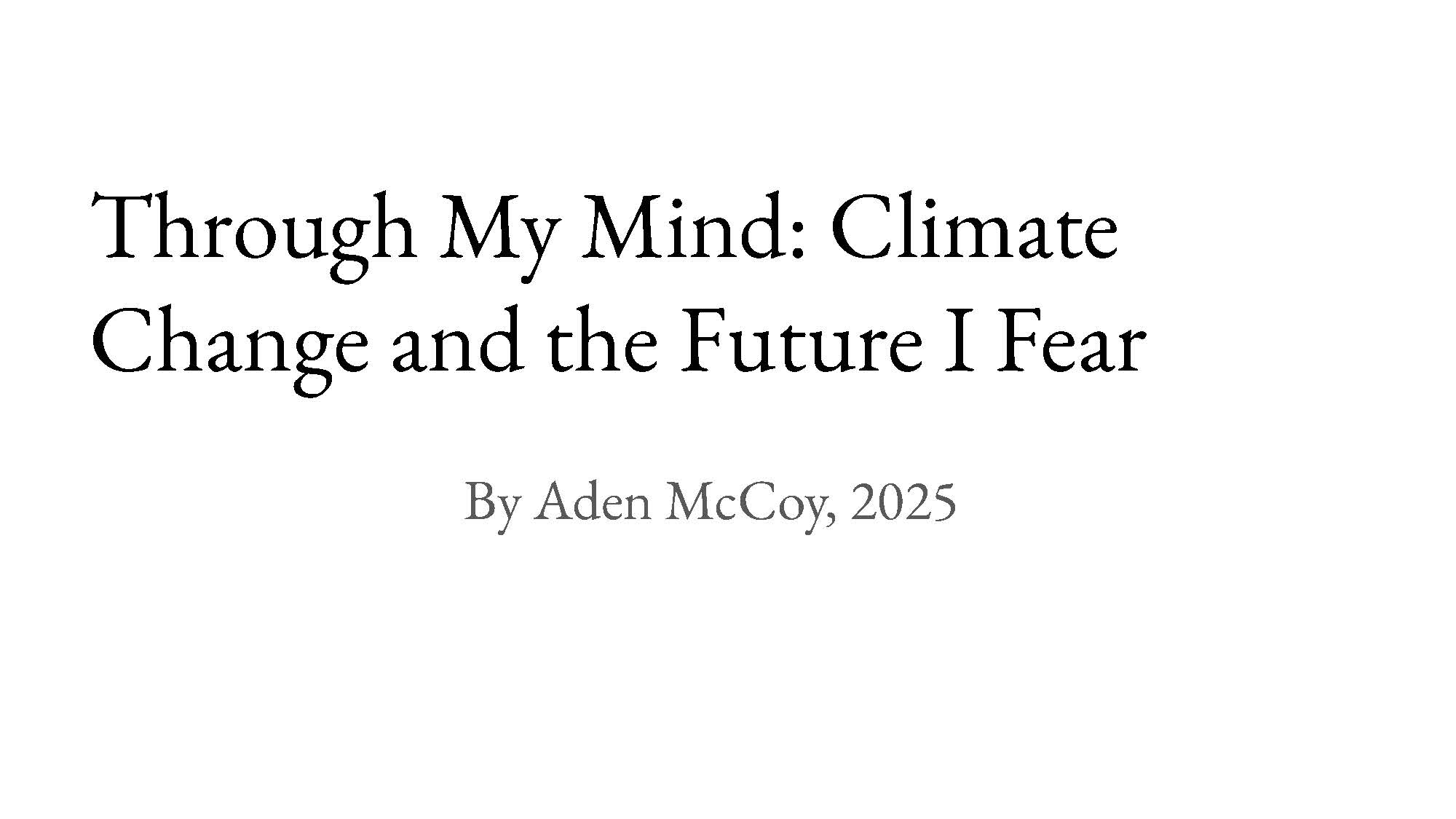 Text: Through My Mind: Climate Change and the Future I Fear, by Aden McCoy, 2025.