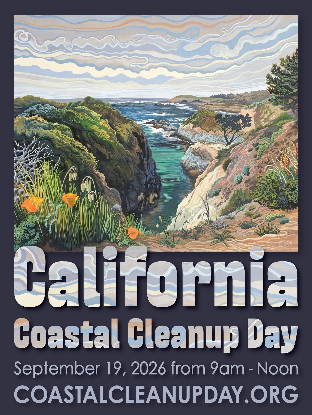 California Coastal Cleanup Day poster. Looking down out of a narrow coastal cove. In the foreground are California poppies and other coastal plants. Clouds in the sky are depicted as playful swirls. Text: California Coastal Cleanup Day. dSeptember 19th, 2026, 9am-12pm. coastalcleanupday.org