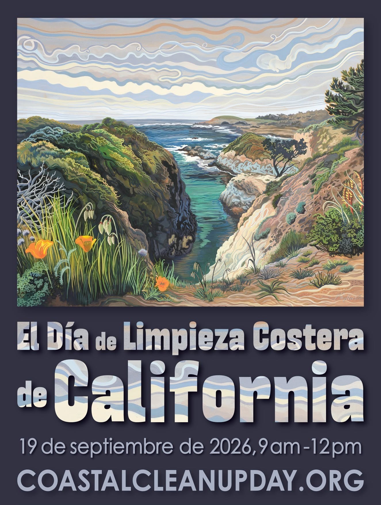 Cartel del Día de la Limpieza Costera de California. Mirando hacia abajo desde una estrecha cala costera. En primer plano hay amapolas de California y otras plantas costeras. Las nubes en el cielo se representan como remolinos juguetones. Texto: El Día de Limpieza Costera de California. 19 de septiembre de 2026, 9am-12pm. coastalcleanupday.org